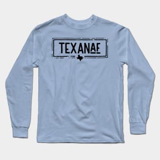 Texan As F&%K.... Texan AF Shirt... Long Sleeve T-Shirt